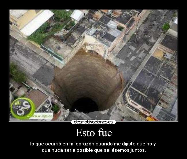 Esto fue - lo que ocurrió en mi corazón cuando me dijiste que no y
que nuca seria posible que saliésemos juntos.