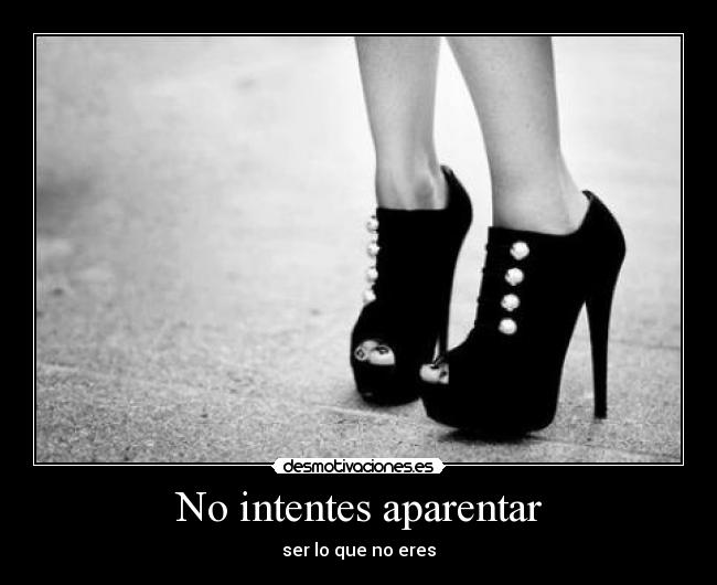 No intentes aparentar - 