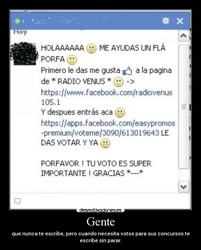 Gente - que nunca te escribe, pero cuando necesita votos para sus concursos te
escribe sin parar.