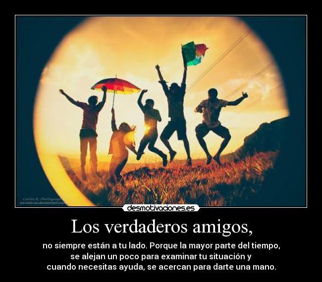 Los verdaderos amigos, -