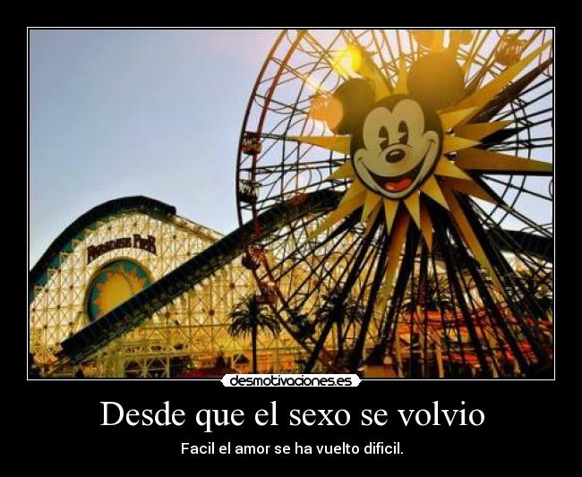 Desde que el sexo se volvio - Facil el amor se ha vuelto dificil.