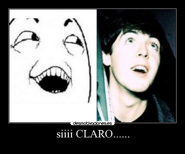 siiii CLARO...... -