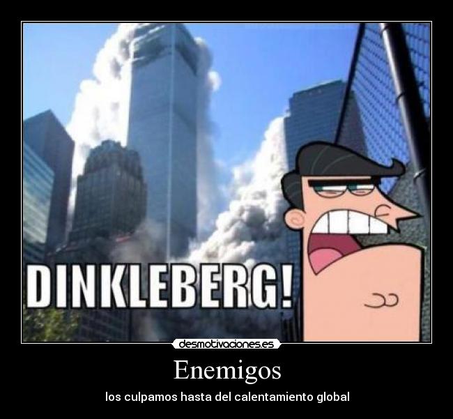 Enemigos - los culpamos hasta del calentamiento global