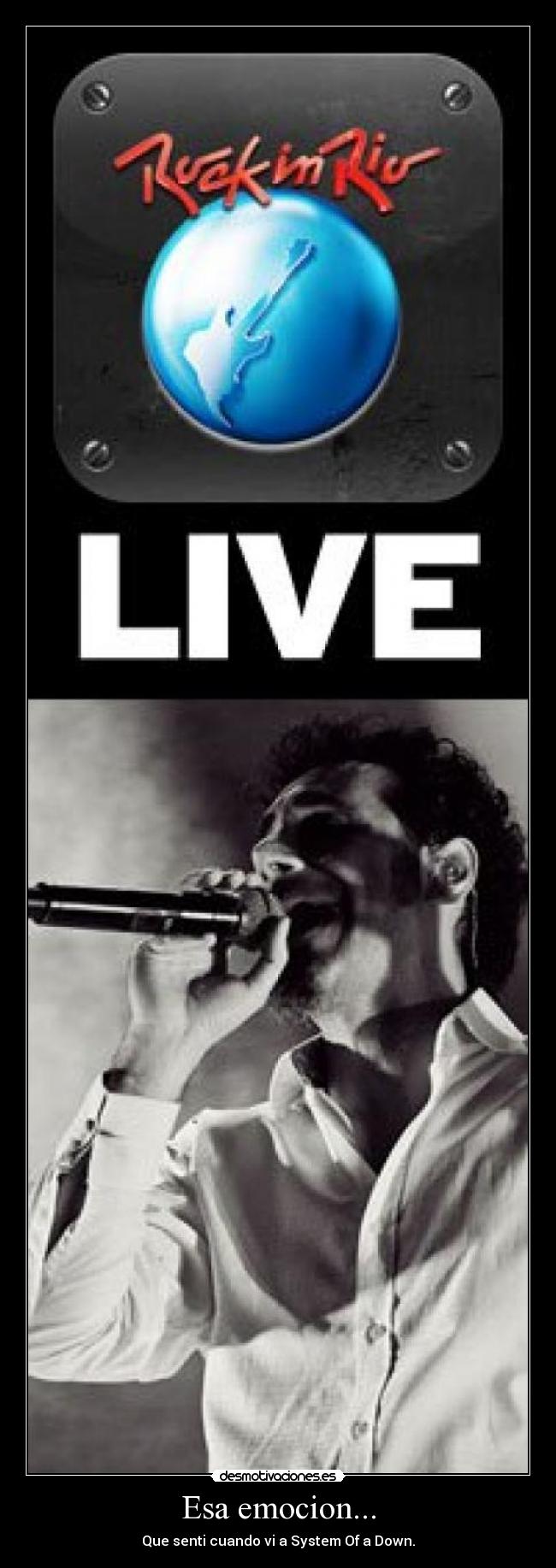 Esa emocion... - Que senti cuando vi a System Of a Down.