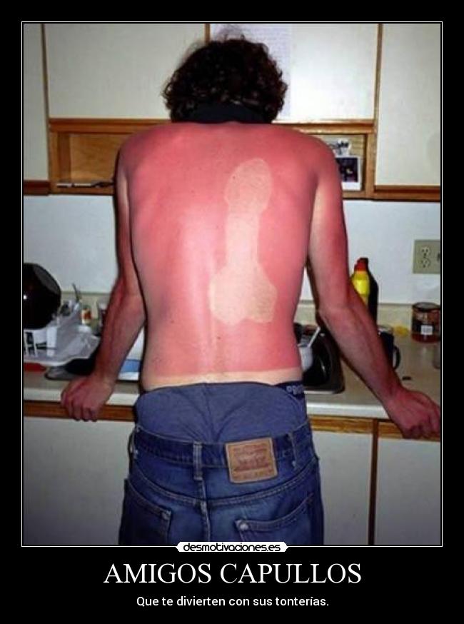 AMIGOS CAPULLOS - Que te divierten con sus tonterías.