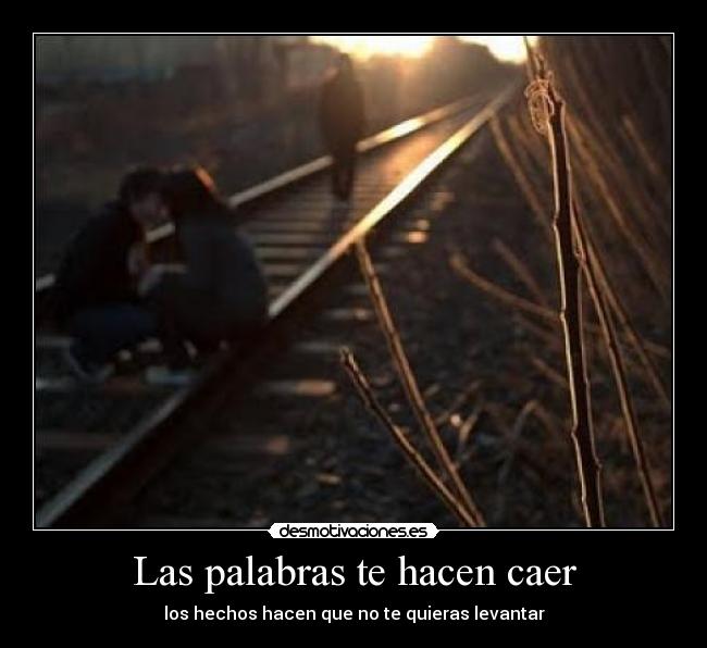 Las palabras te hacen caer -