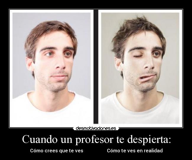 Cuando un profesor te despierta: -