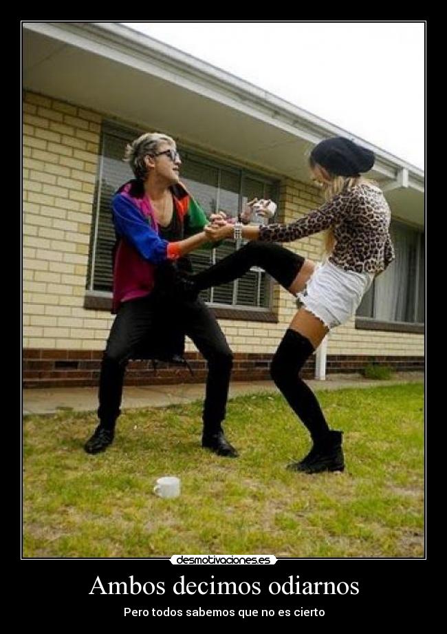 Ambos decimos odiarnos - 