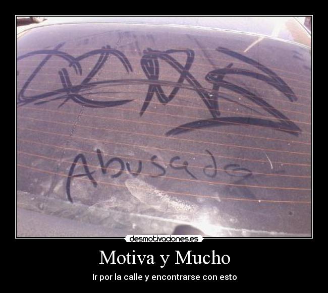 Motiva y Mucho - Ir por la calle y encontrarse con esto