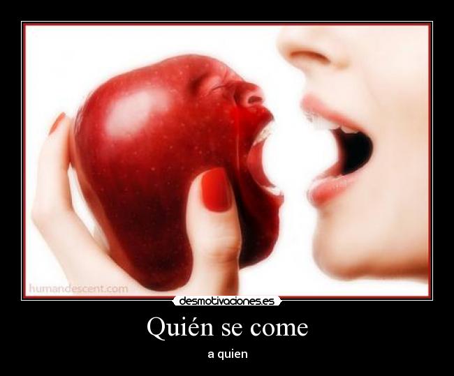 Quién se come - a quien