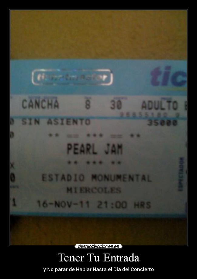 Tener Tu Entrada - y No parar de Hablar Hasta el Dia del Concierto