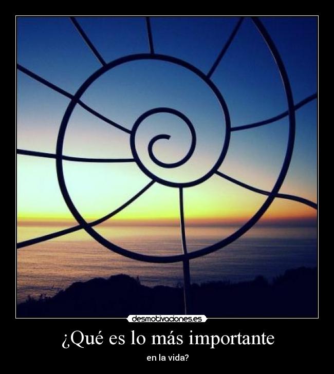 ¿Qué es lo más importante - en la vida?
