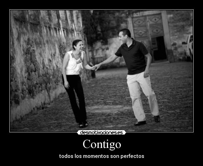Contigo - todos los momentos son perfectos
