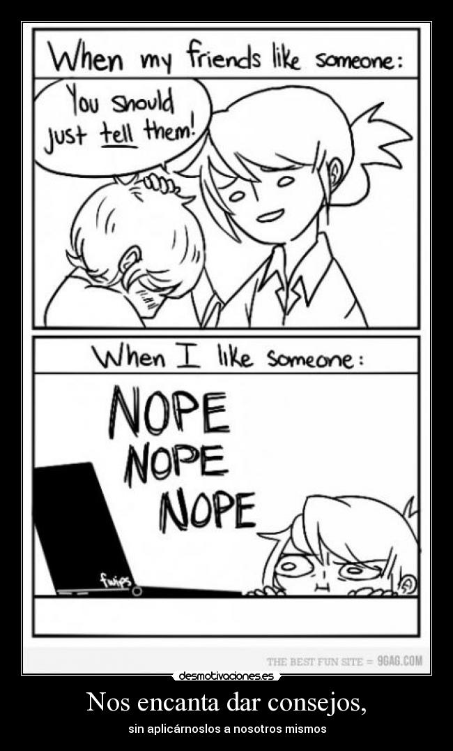 Nos encanta dar consejos, - sin aplicárnoslos a nosotros mismos