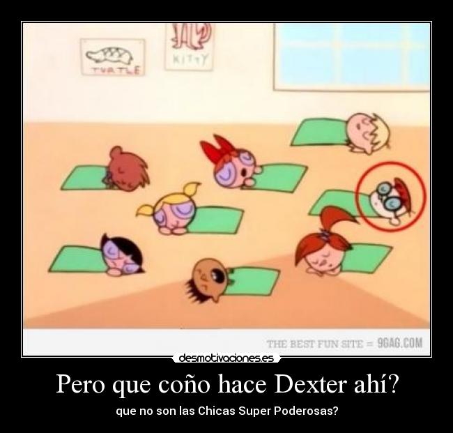 Pero que coño hace Dexter ahí? - que no son las Chicas Super Poderosas?