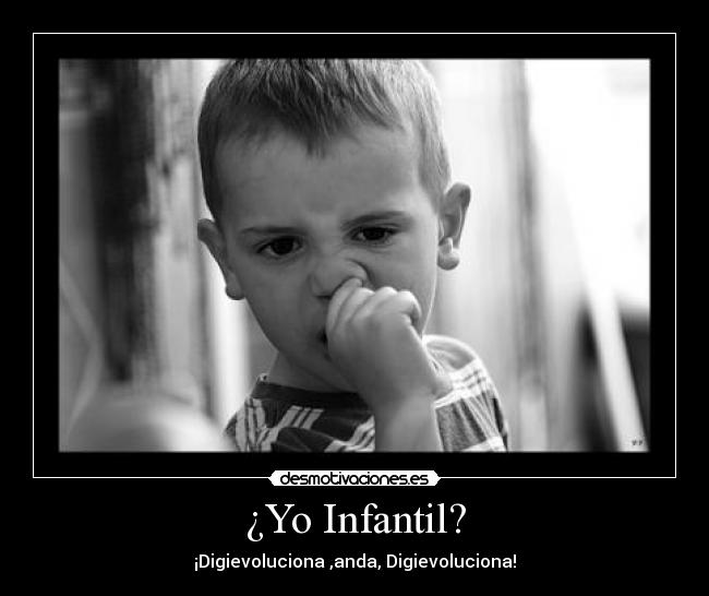 ¿Yo Infantil? - ¡Digievoluciona ,anda, Digievoluciona!