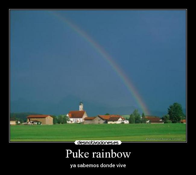 Puke rainbow - ya sabemos donde vive