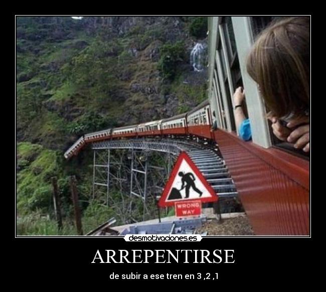 ARREPENTIRSE - de subir a ese tren en 3 ,2 ,1