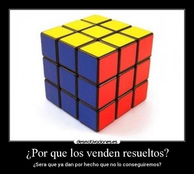 ¿Por que los venden resueltos? -