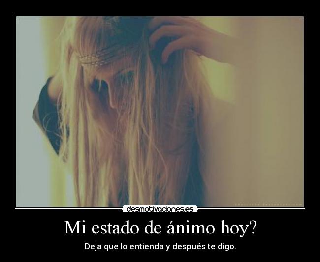 Mi estado de ánimo hoy? -