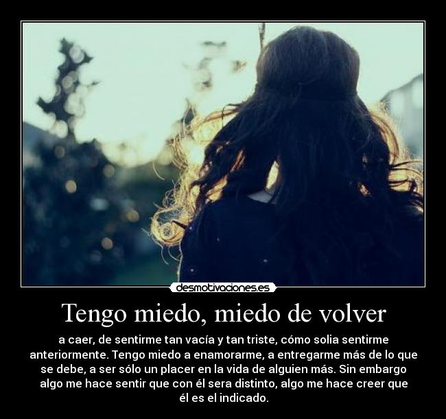 Tengo miedo, miedo de volver -