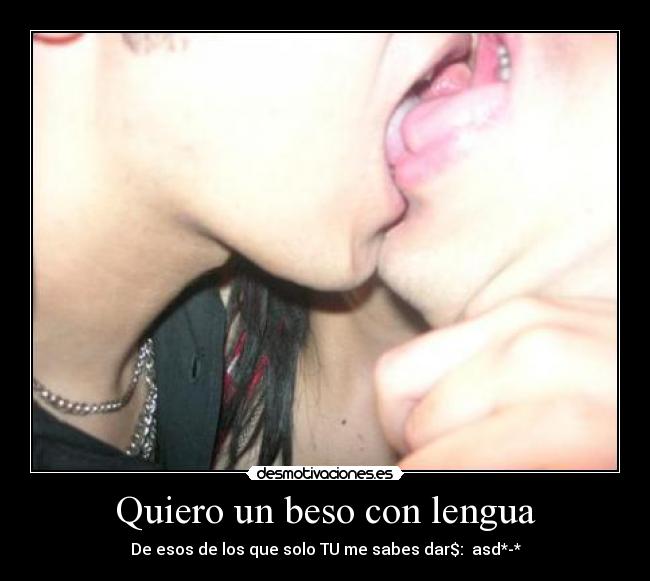 Quiero un beso con lengua - 