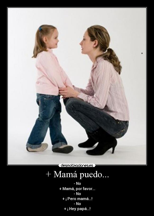 + Mamá puedo... -