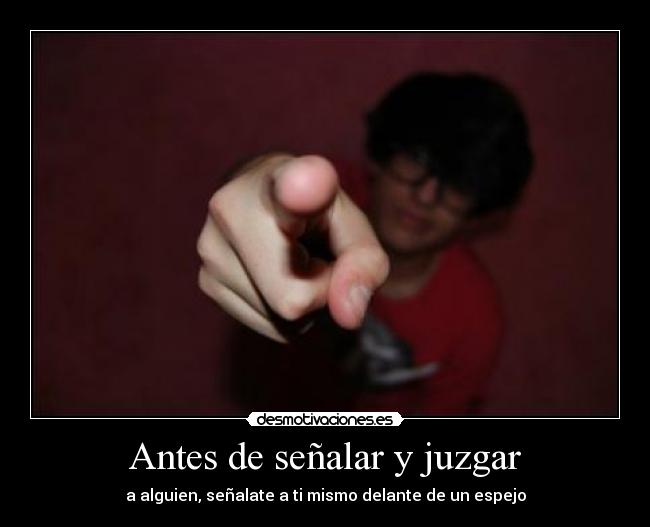 Antes de señalar y juzgar -