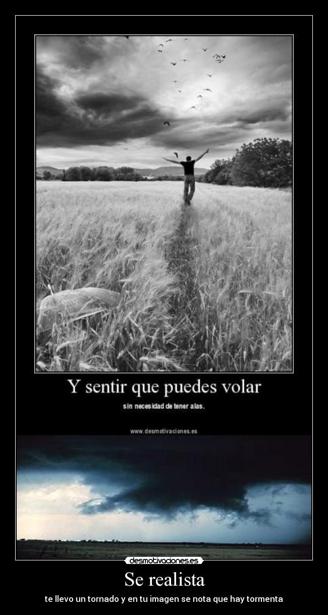 Se realista - te llevo un tornado y en tu imagen se nota que hay tormenta