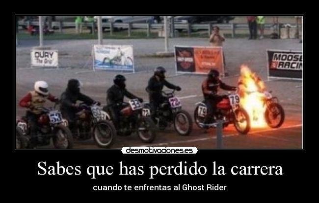 Sabes que has perdido la carrera - cuando te enfrentas al Ghost Rider