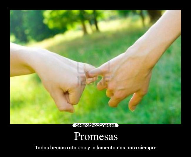 Promesas - Todos hemos roto una y lo lamentamos para siempre