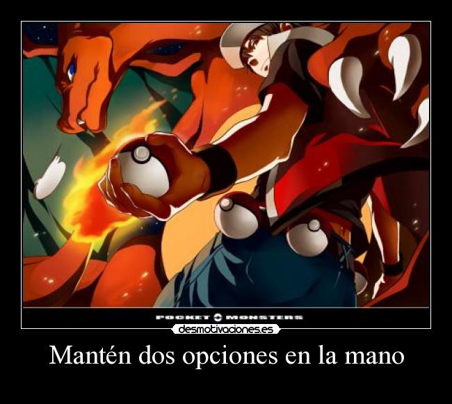 Mantén dos opciones en la mano -