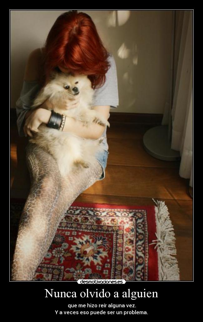 Nunca olvido a alguien -
