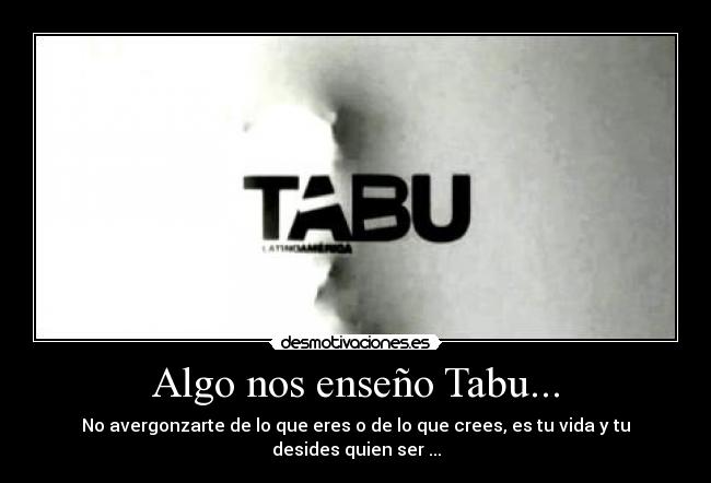 Algo nos enseño Tabu... -