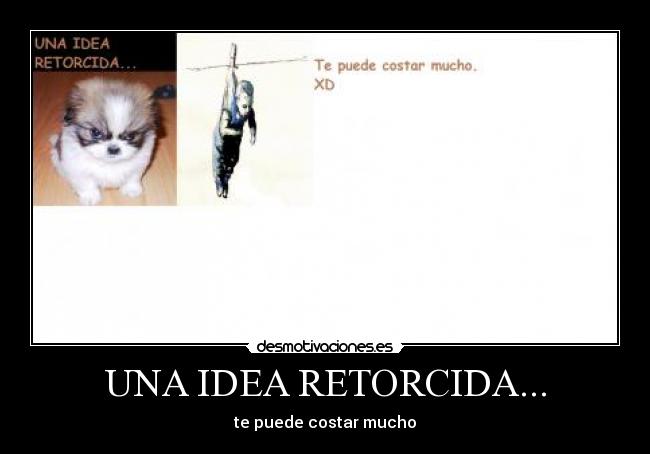 carteles idea retorcida mucho costar puede desmotivaciones