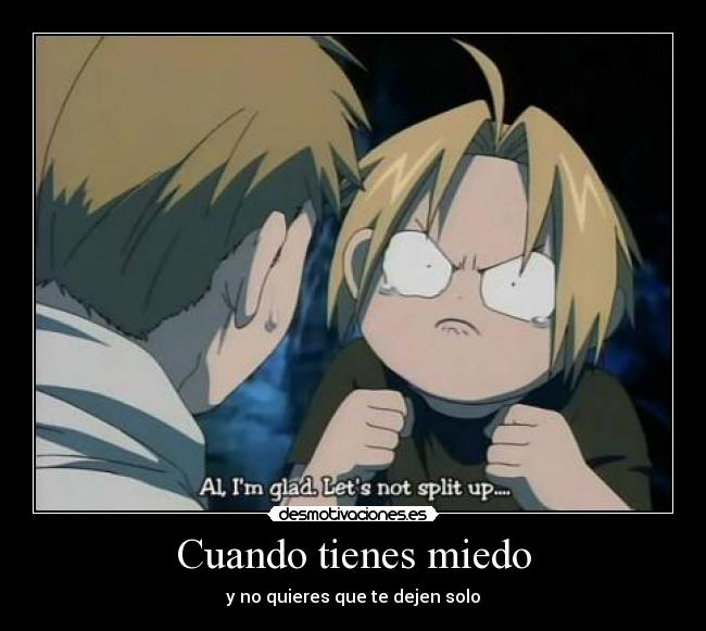 Cuando tienes miedo - y no quieres que te dejen solo