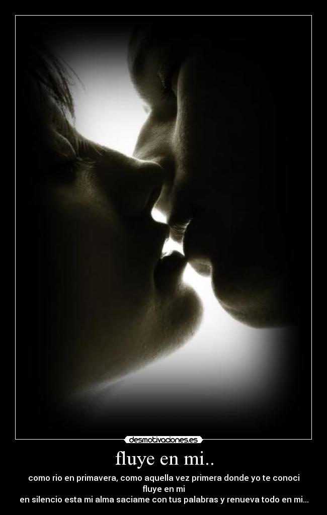 fluye en mi.. - como rio en primavera, como aquella vez primera donde yo te conoci
fluye en mi
en silencio esta mi alma saciame con tus palabras y renueva todo en mi...
