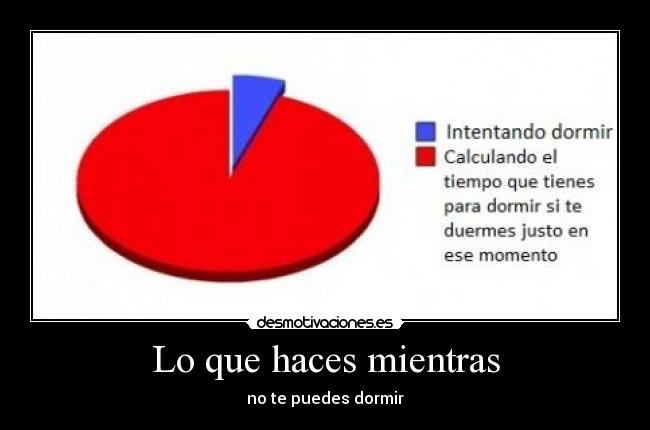 Lo que haces mientras - no te puedes dormir