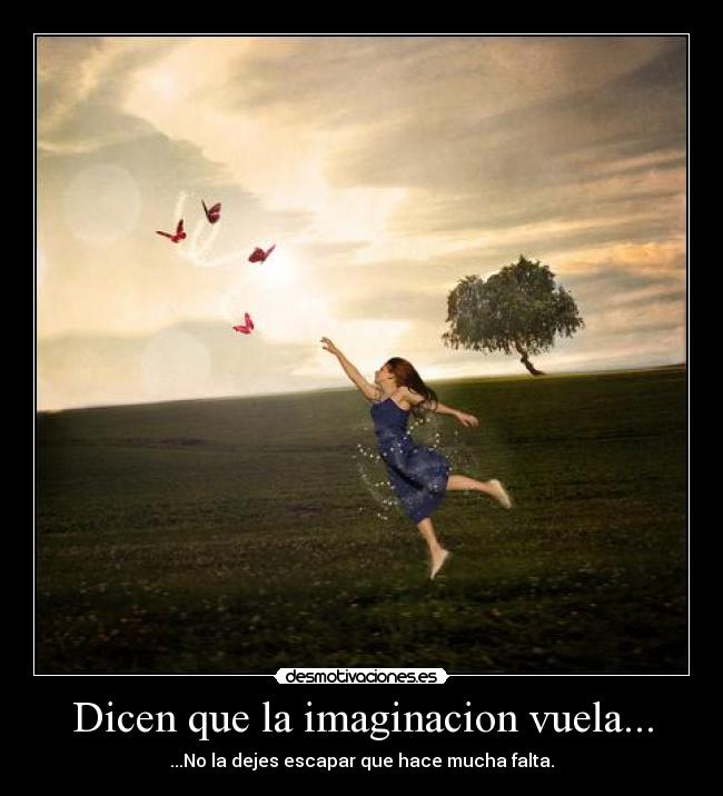 Dicen que la imaginacion vuela... - 