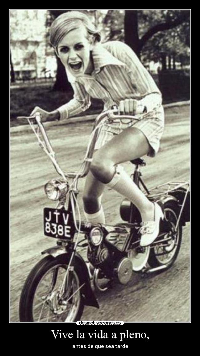 Vive la vida a pleno, - 