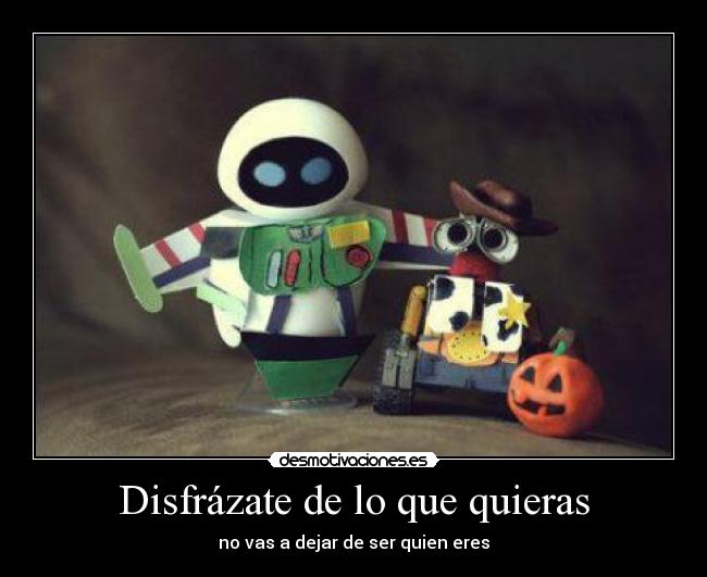 Disfrázate de lo que quieras - no vas a dejar de ser quien eres