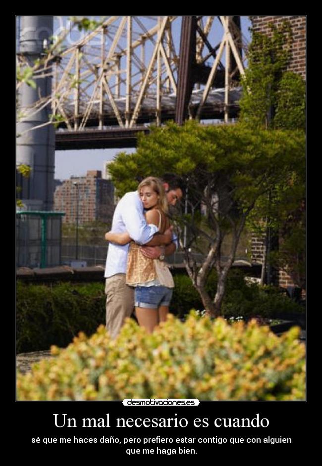 Un mal necesario es cuando -