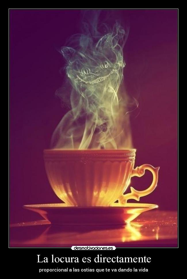 La locura es directamente -