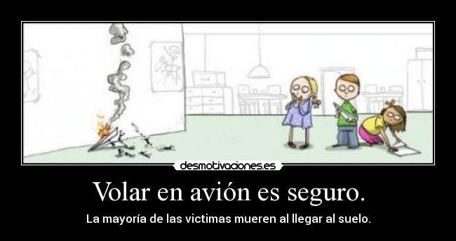 Volar en avión es seguro. -