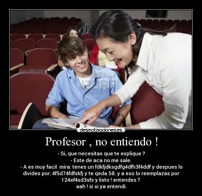 Profesor , no entiendo ! - 