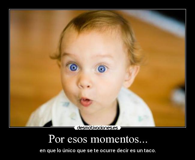 Por esos momentos... - 