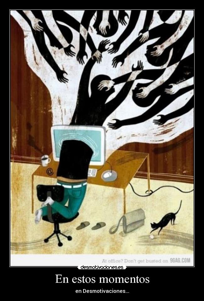 En estos momentos - en Desmotivaciones...