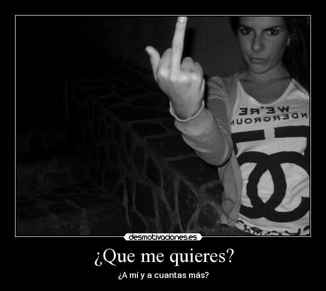 ¿Que me quieres? - 