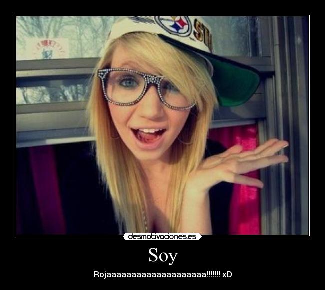 Soy - Rojaaaaaaaaaaaaaaaaaaaa!!!!!!! xD