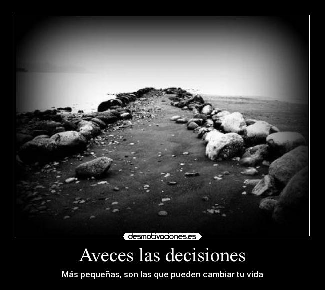 Aveces las decisiones -